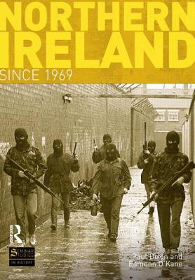 Northern Ireland Since 1969 - Dixon, Paul, and O'Kane, Eamonn