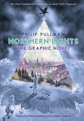 Northern Lights - The Graphic Novel - Pullman, Philip, and Melchior, Stphane (Adapted by), and Oubrerie, Clment (Cover design by)