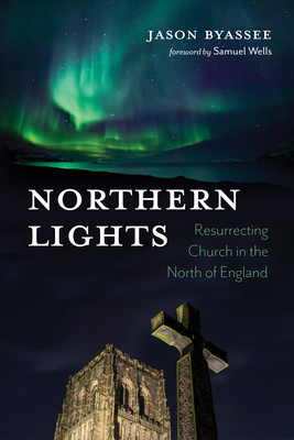 Northern Lights - Byassee, Jason, and Wells, Samuel (Foreword by)