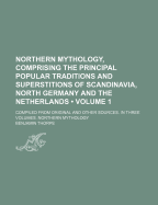 Northern Mythology, Comprising the Principal Popular Traditions and Superstitions of Scandinavia, North Germany, and the Netherlands; v.2