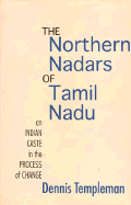 Northern Nadars of Tamil Nadu: A Indian Caste in the Process of Chagne