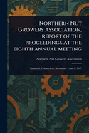 Northern Nut Growers Association, Report of the Proceedings at the Eighth Annual Meeting