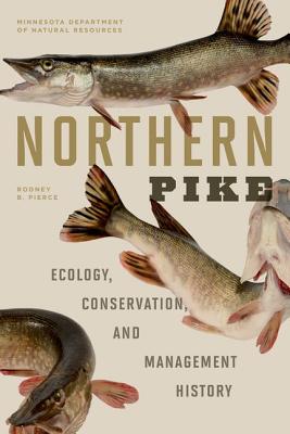 Northern Pike: Ecology, Conservation, and Management History - Pierce, Rodney B