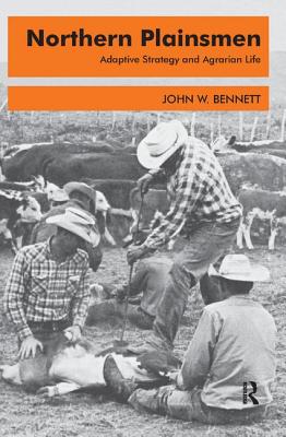 Northern Plainsmen: Adaptive Strategy and Agrarian Life - Bennett, John W.