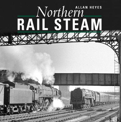 Northern Rail Steam - Heyes, Allan