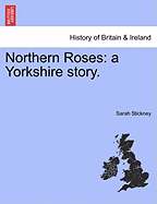 Northern Roses: A Yorkshire Story. Vol. II