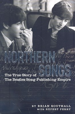 Northern Songs: The True Story of the Beatles' Song Publishing Empire - Southall, Brian, and Perry, Rupert