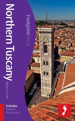 Northern Tuscany Footprint Focus Guide: (Includes Florence, Pisa & Arezzo) - Ford, Rebecca