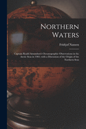 Northern Waters: Captain Roald Amundsen's Oceanographic Observations in the Arctic Seas in 1901; With a Discussion of the Origin of the Northern Seas