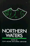 Northern Waters: Resources and Security Issues - Archer, Clive, Professor, and Scrivener, David