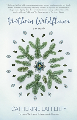 Northern Wildflower - Lafferty, Catherine, and Simpson, Leanne Betasamosake (Foreword by)
