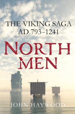 Northmen: The Viking Saga, AD 793-1241 - Haywood, John, Dr.