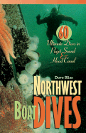 Northwest Boat Dives: 60 Ultimate Dives in Puget Sound and Hood Canal - Bliss, Dave
