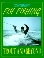 Northwest Fly Fishing: Trout and Beyond - Shewey, John