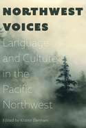 Northwest Voices: Language and Culture in the Pacific Northwest