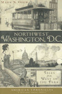 Northwest Washington, D.C.:: Tales from West of the Park