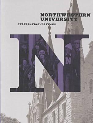 Northwestern University: Celebrating 150 Years - Pridmore, Jay