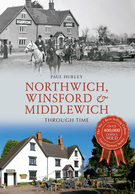 Northwich, Winsford & Middlewich Through Time - Hurley, Paul