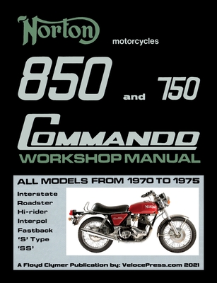 Norton 850 and 750 Commando Workshop Manual All Models from 1970 to 1975 (Part Number 06-5146) - Clymer, Floyd (Contributions by), and Velocepress (Contributions by)