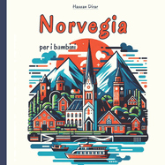 Norvegia per i bambini: Un Viaggio Affascinante nella cultura, le tradizioni e la storia Norvegese per i Giovani Esploratori