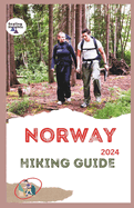 Norway Hiking Guide 2024: Fjords, Forests, & Fresh Air: Hike Your Way Through Norway's Magic