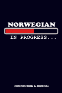 Norwegian in Progress: Composition Notebook, Funny Birthday Journal for Norway Oslo Lovers to Write on