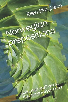 Norwegian prepositions: and other small words that can drive you crazy - Skogheim, Ellen