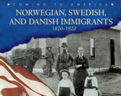 Norwegian, Swedish, and Danish Immigrants: 1820-1920
