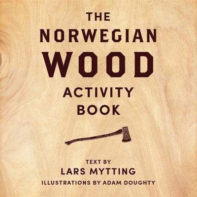 Norwegian Wood Activity Book - Mytting, Lars, and Ferguson, Robert (Translated by)