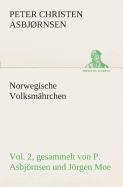 Norwegische Volksmhrchen vol. 2 gesammelt von P. Asbjrnsen und Jrgen Moe