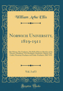 Norwich University, 1819-1911, Vol. 3 of 3: Her History, Her Graduates, Her Roll of Honor; Sketches of the Trustees, Presidents, Vice-Presidents, Professors, Alumni, Past Cadets, Honorary Graduates and Under-Graduates, 1867-1915 (Classic Reprint)