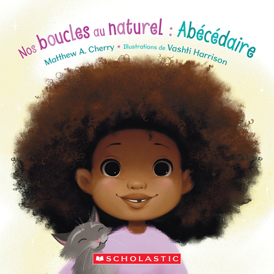 Nos Boucles Au Naturel: Ab?c?daire - Cherry, Matthew A, and Harrison, Vashti (Illustrator)