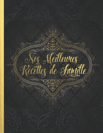 Nos Meilleures Recettes de Famille: Le carnet ? compl?ter - livre de cuisine personalis? ? ?crire 120 de vos recettes pr?f?r?es pour les m?res, p?res et grands-m?res motif vintage noir avec des polices de caract?re dor?es - environ A4 couverture souple