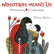 Nosotros Means Us: Un Cuento Bilinge / A Bilingual Story
