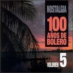 Nostalgia: 100 Anos de Boleros, Vol. 5 - Various Artists