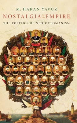 Nostalgia for the Empire: The Politics of Neo-Ottomanism - Yavuz, M Hakan