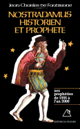 Nostradamus, Historien Et Prophete: Les Propheties de 1555 A L'an 2000