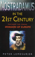 Nostradamus in the 21st Century: Featuring the Coming Invasion of Europe - Lemesurier, Peter