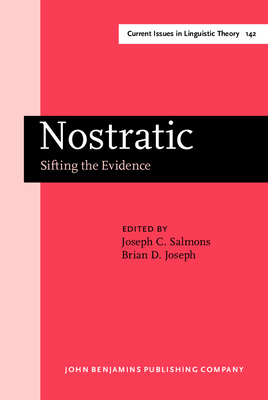 Nostratic: Sifting the Evidence - Salmons, Joseph C (Editor), and Joseph, Brian D, Professor (Editor)