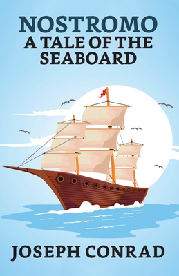 Nostromo: A Tale of The Seaboard - Conrad, Joseph