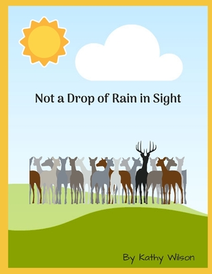 Not A Drop of Rain in Sight - Wilson, Kathy