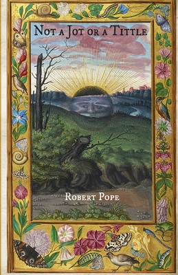 Not A Jot or A Tittle: 16 Stories by Robert Pope - Pope, Robert