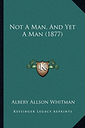 Not A Man, And Yet A Man (1877)