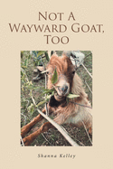 Not A Wayward Goat, Too