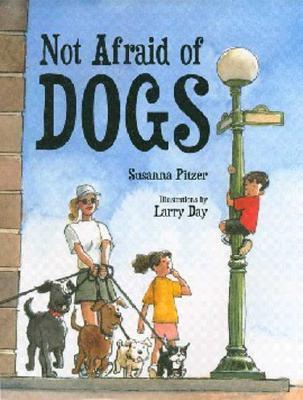 Not Afraid of Dogs - Pitzer, Susanna, and Day, Larry