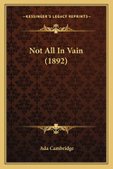 Not All in Vain (1892)