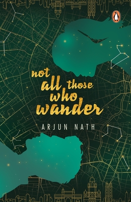 Not All Those Who Wander - Nath, Arjun