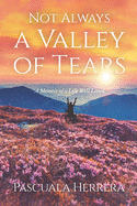 Not Always a Valley of Tears: A Memoir of a Life Well Lived