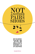 Not Another Pair of Shoes: Building Your Brand's Story and Purpose