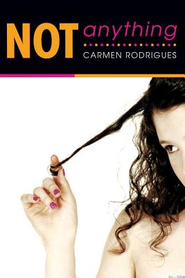 Not Anything - Rodrigues, Carmen